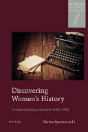 Discovering women's history : German-speaking journalists (1900-1950) / [edited by] Christa Spreizer.