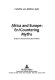 Africa and Europe : en/countering myths : essays on literature and cultural politics /