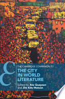 The Cambridge companion to the city in world literature / edited by Ato Quayson, Jini Kim Watson.