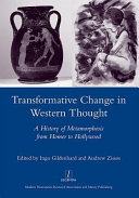 Transformative change in Western thought : a history of metamorphosis from Homer to Hollywood /