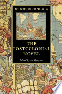 The Cambridge companion to the postcolonial novel / [edited by] Ato Quayson.