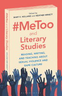 #Metoo and literary studies : reading, writing, and teaching about sexual violence and rape culture /