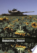 Narratives of dissent : war in contemporary Israeli arts and culture /