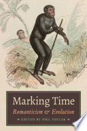 Marking time : romanticism and evolution / edited by Joel Faflak.