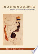 The literature of lesbianism : a historical anthology from Ariosto to Stonewall / edited by Terry Castle.