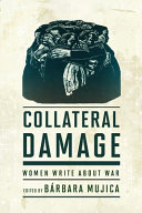 Collateral damage : women write about war /