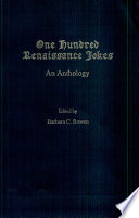 One hundred Renaissance jokes : an anthology / edited by Barbara C. Bowen.