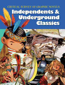 Critical survey of graphic novels : independents and underground classics /