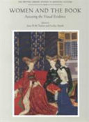 Women and the book : assessing the visual evidence / edited by Lesley Smith and Jane H.M. Taylor.