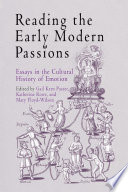 Reading the early modern passions : essays in the cultural history of emotion /