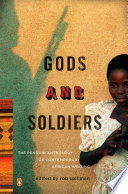 Gods and soldiers : the Penguin anthology of contemporary African writing / edited by Rob Spillman.