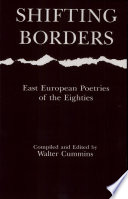 Shifting borders : East European poetries of the eighties /