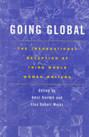 Going global : the transnational reception of Third World women writers / edited by Amal Amireh and Lisa Suhair Majaj.