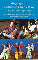 Staging and performing translation : text and theatre practice /