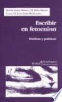 Escribir en femenino : poéticas y políticas / Beatriz Suárez Briones, Ma. Belén Martín Lucas y Ma. Jesús Fariñas [sic] Busto, eds.