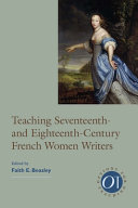 Teaching seventeenth- and eighteenth-century French women writers / edited by Faith E. Beasley.