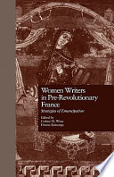 Women writers in pre-revolutionary France : strategies of emancipation / edited by Colette H. Winn , Donna Kuizenga.