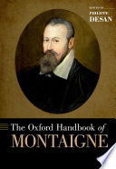 The Oxford handbook of Montaigne / edited by Philippe Desan.