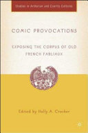 Comic provocations : exposing the corpus of old French fabliaux /
