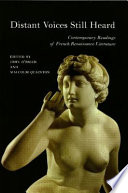 Distant voices still heard : contemporary readings of French Renaissance literature /