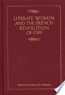 Literate women and the French Revolution of 1789 / edited by Catherine R. Montfort.