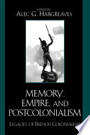 Memory, empire, and postcolonialism : legacies of French colonialism /