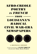 Afro-Creole poetry in French from Louisiana's radical civil war-era newspapers : a bilingual edition /