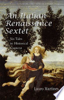 An Italian Renaissance sextet : six tales in historical context / by Lauro Martines ; translations by Murtha Baca.