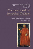 Approaches to teaching Petrarch's Canzoniere and the Petrarchan tradition / edited by Christopher Kleinhenz and Andrea Dini.