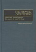 The Hispanic connection : Spanish and Spanish-American literature in the arts of the world / edited by Zenia Sacks DaSilva.