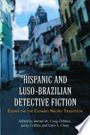 Hispanic and Luso-Brazilian detective fiction : essays on the género negro tradition / edited by Renée W. Craig-Odders, Jacky Collins and Glen S. Close.