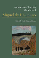 Approaches to teaching the works of Miguel de Unamuno /