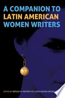 A companion to Latin American women writers / edited by Brígida M. Pastor and Lloyd Hughes Davies.