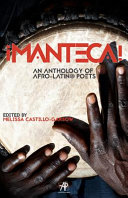 ¡Manteca! : an anthology of Afro-Latin@ poets / edited by Melissa Castillo-Garsow.