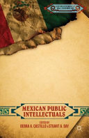 Mexican public intellectuals / edited by Debra A. Castillo and Stuart A. Day.