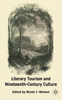 Literary tourism and nineteenth-century culture / edited by Nicola J. Watson.