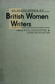 An encyclopedia of British women writers / edited by Paul Schlueter, June Schlueter.