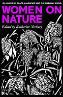 Women on Nature : an anthology of women's writing about the natural world in the east Atlantic archipelago / edited by Katharine Norbury.