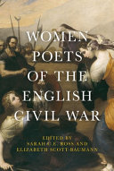 Women poets of the English Civil War / edited by Sarah C. E. Ross and Elizabeth Scott-Baumann.