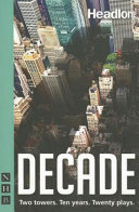 Decade : twenty new plays about 9/11 and its legacy / Samuel Adamson [and others]