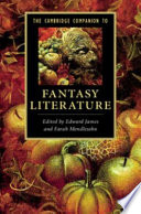 The Cambridge companion to fantasy literature / edited by Edward James and Farah Mendlesohn.