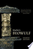 Klaeber's Beowulf and The fight at Finnsburg / edited, with introduction, commentary, appendices, glossary, and bibliography  by R.D. Fulk, Robert E. Bjork, John D. Niles ; with a foreword by Helen Damico.