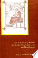 Holy men and holy women : Old English prose saints' lives and their contexts / edited by Paul E. Szarmach.