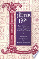 The letter of the law : legal practice and literary production in medieval England / edited by Emily Steiner and Candace Barrington.
