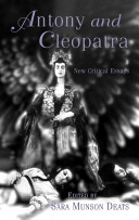 Antony and Cleopatra : new critical essays /