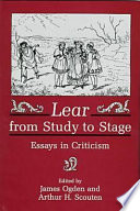 Lear from study to stage : essays in criticism / edited by James Ogden and Arthur H. Scouten.
