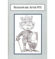 Shakespeare after 9/11 : how a social trauma reshapes interpretation / general editor, Douglas A. Brooks ; editors, Matthew Biberman, Julia Reinhard Lupton.