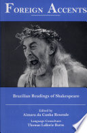 Foreign accents : Brazilian readings of Shakespeare / edited by Aimara da Cunha Resende ; language consultant, Thomas LaBorie Burns.