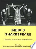 India's Shakespeare : translation, interpretation, and performance / edited by Poonam Trivedi and Dennis Bartholomeusz.