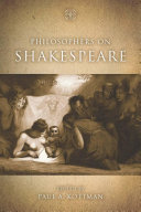 Philosophers on Shakespeare / edited by Paul A. Kottman.